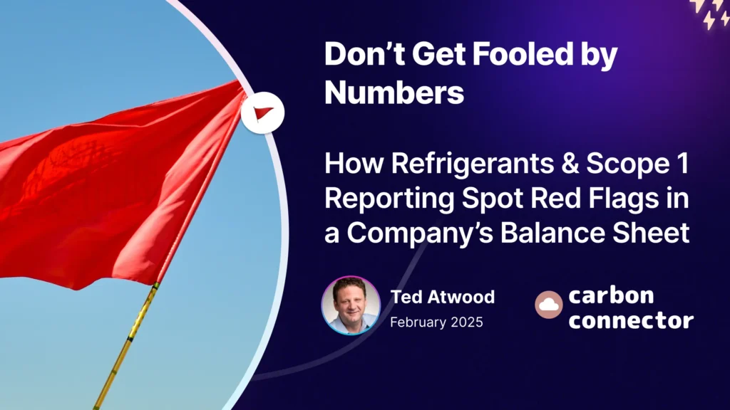 Don’t Get Fooled by Numbers: How Refrigerants and Scope 1 Reporting Spot Red Flags in a Company’s Balance Sheet