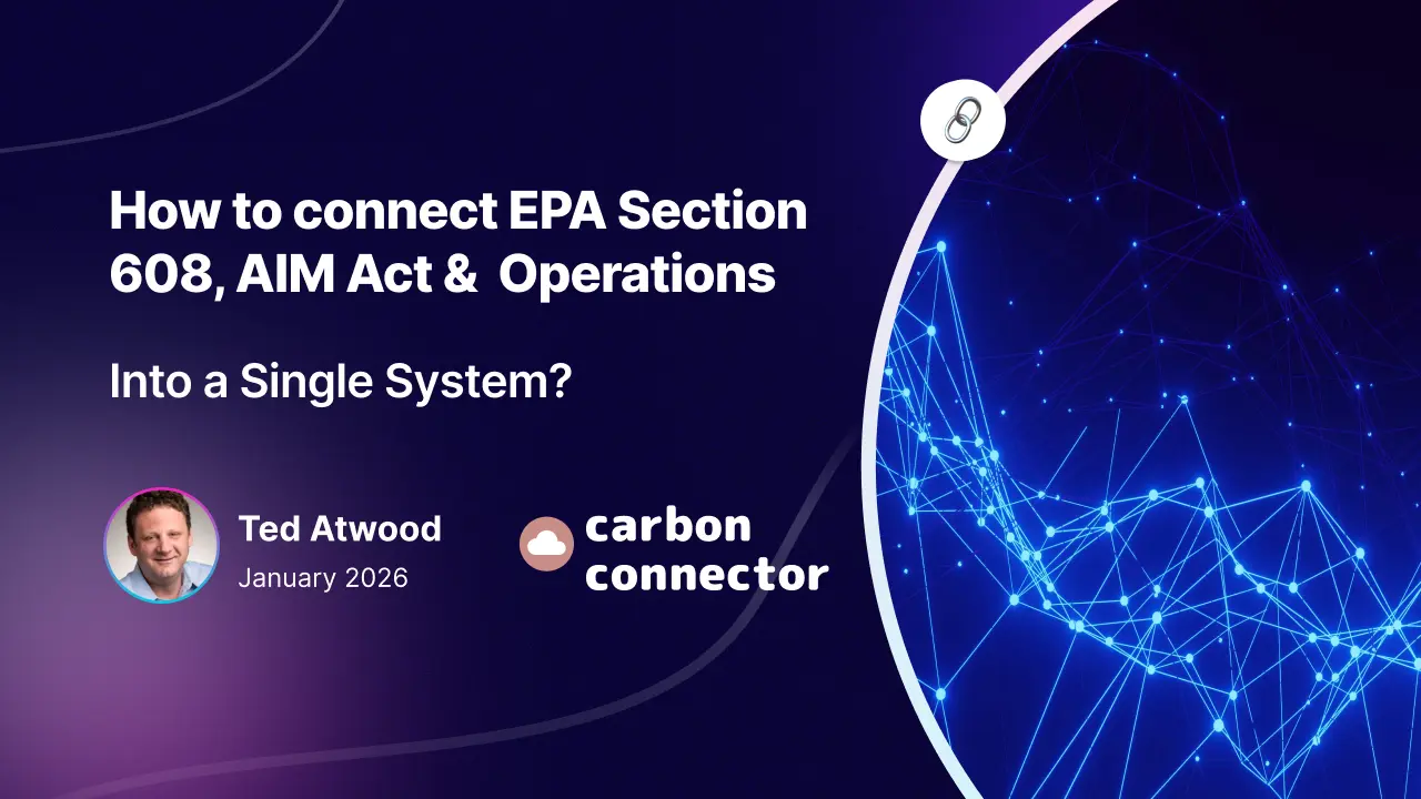 How to connect EPA Section 608, AIM Act & Operations Into a Single System