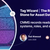 How Tag Wizard makes CMMS maintenance records readable across every system, every role, and every audit